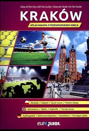 Kraków. Atlas miasta z przewodnikiem kibica