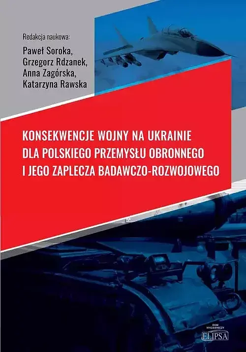 Konsekwencje wojny na Ukrainie dla polskiego przemysłu obronnego i jego zaplecza badawczo-rozwojoweg