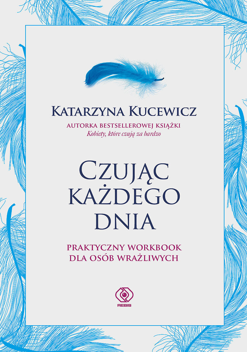 Czując każdego dnia - praktyczny workbook dla osób wrażliwych