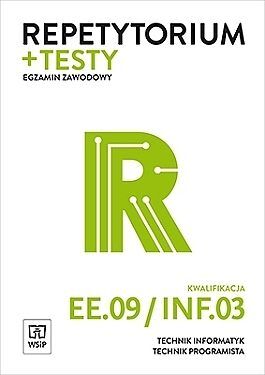 Repetytorium i testy egzaminacyjne technik informatyk/technik programista kwalifikacja ee. 09/inf. 03 egzamin zawodowy szkoły ponadgimnazjalne i ponadpodstawowe