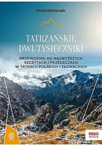 Tatrzańskie dwutysięczniki. Przewodnik po najwyższych szczytach i przełęczach w tatrach polskich i słowackich. Mountainbook wyd. 2