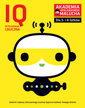 IQ-Inteligencja logiczna dla 3-4 latków nowe zabawy z poradami psychologa Książka z naklejkami Akademia Inteligentnego Malucha