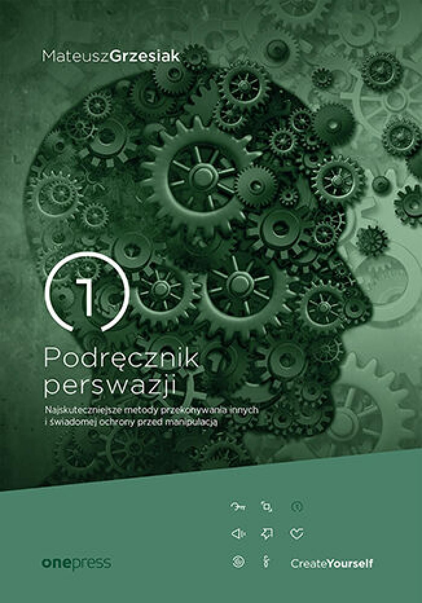 Podręcznik perswazji. Najskuteczniejsze metody przekonywania innych i świadomej ochrony przed manipulacją (e-book)