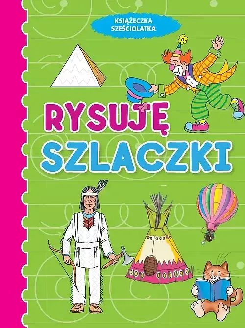 Książeczka sześciolatka. Rysuję szlaczki