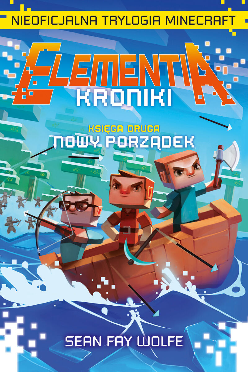 Elementia-Kroniki. Nieoficjalna trylogia Minecraft. Księga druga. Nowy porządek.