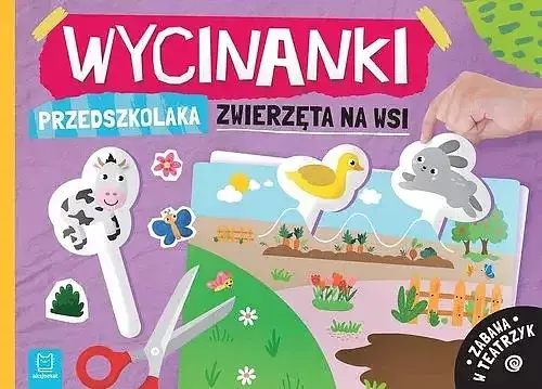 Wycinanki przedszkolaka. Zwierzęta na wsi. Zabawa w teatrzyk