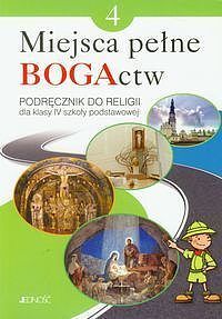 Podręcznik do religii dla kl. IV SP pt. "Miejsca pełne BOGActw"