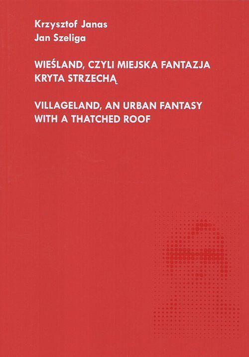 Wieśland, czyli miejska fantazja kryta strzechą