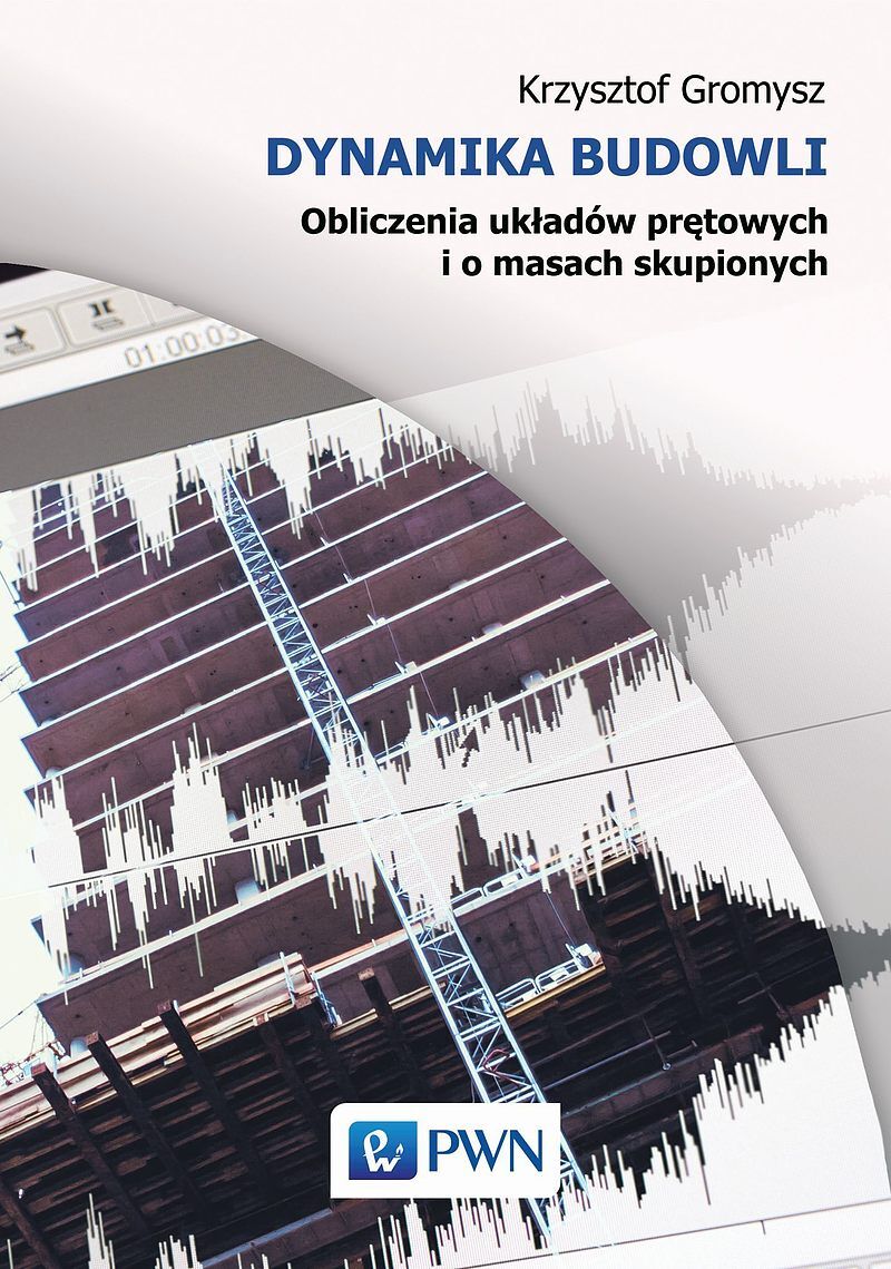 Dynamika budowli. Obliczenia układów prętowych i o masach skupionych