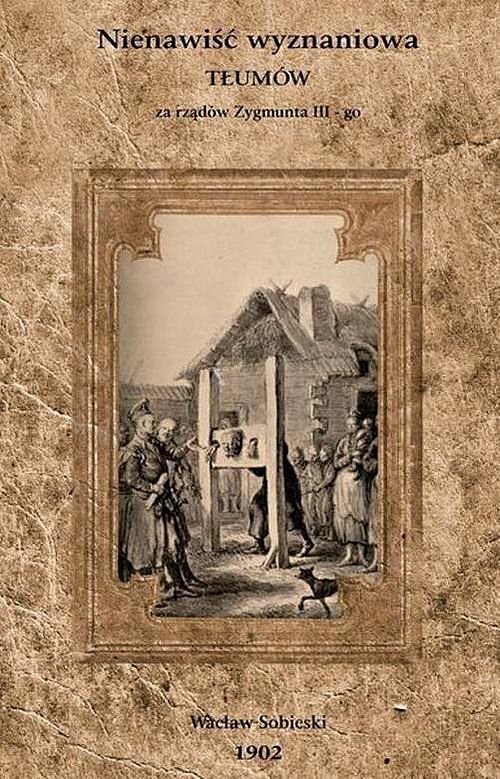 Nienawiść wyznaniowa tłumów za czasów Zygmunta III-go