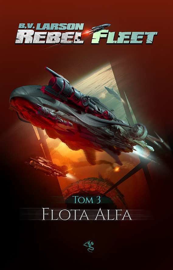 Flota Alfa. Seria Rebel Fleet. Tom 3