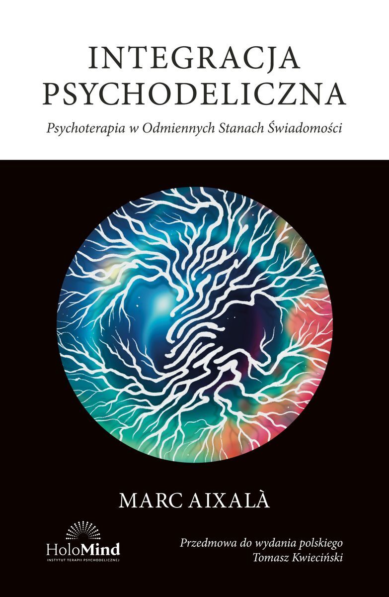 Integracja psychodeliczna. Terapia w Odmiennych Stanach Świadomości