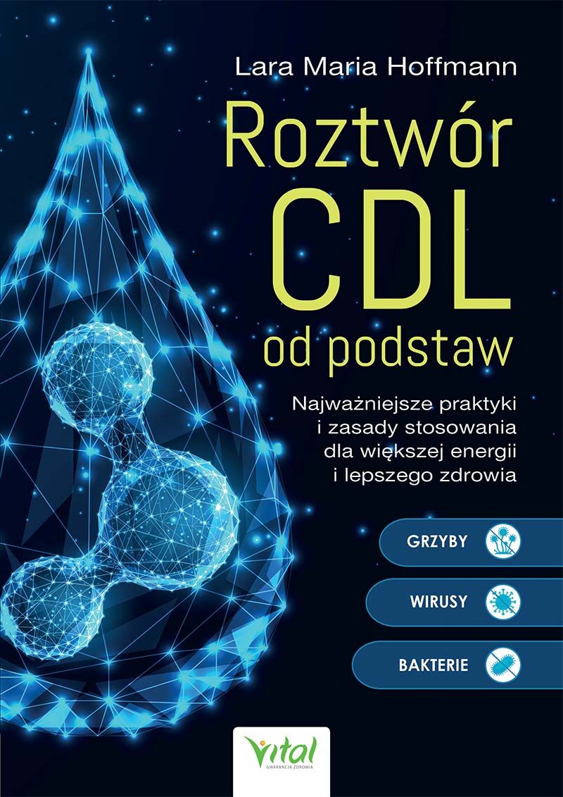 Roztwór CDL od podstaw. Najważniejsze praktyki i zasady stosowania dla większej energii i lepszego zdrowia