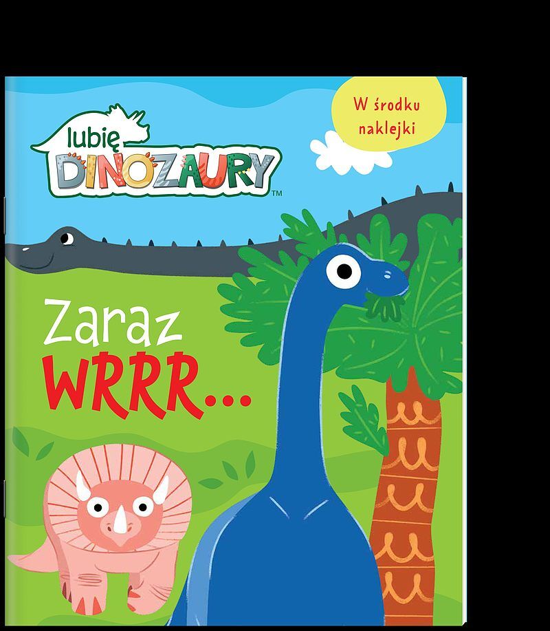 Moje Dinozaury. Zaraz wrrr…