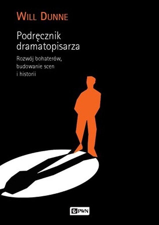Podręcznik dramatopisarza. Rozwój bohaterów, budowanie scen i historii.