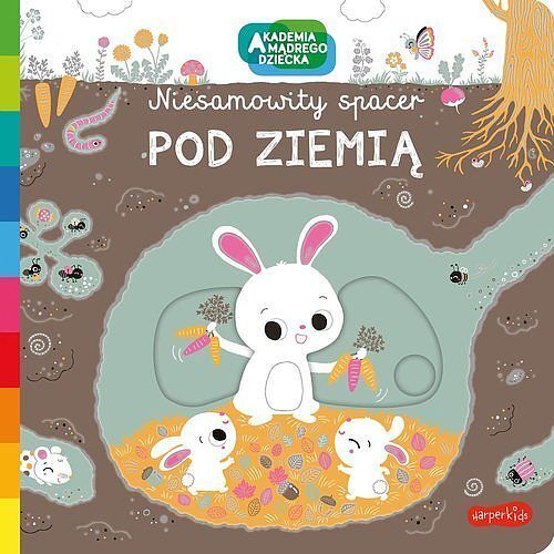 Pod ziemią. Akademia mądrego dziecka. Niesamowity spacer