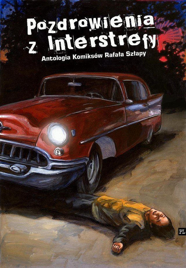 Pozdrowienia z Interstrefy - Antologia komiksów Rafała Szłapy