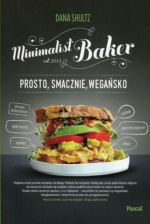 Minimalist Baker. Prosto, smacznie, wegańsko