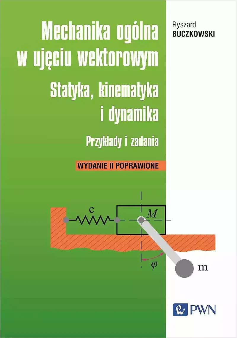 Mechanika ogólna w ujęciu wektorowym.