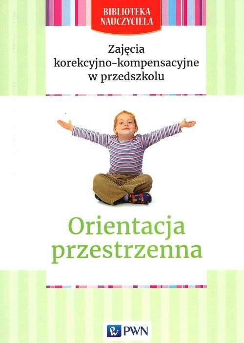 Zajęcia korekcyjno-kompensacyjne w przedszkolu Orientacja przestrzenna