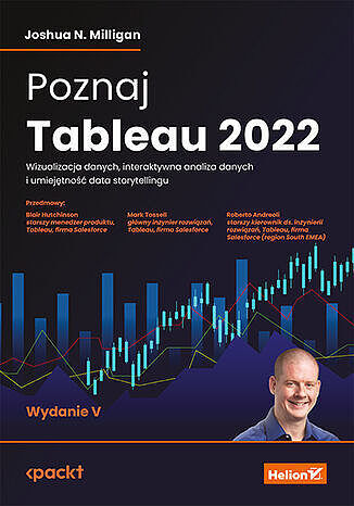 Poznaj Tableau 2022. Wizualizacja danych, interaktywna analiza danych i umiejętność data storytellin