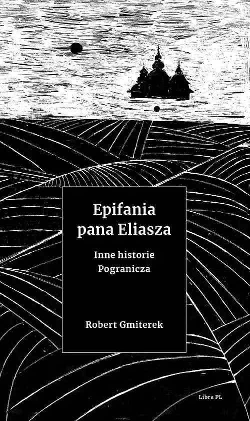 Epifania pana Eliasza Inne historie Pogranicza