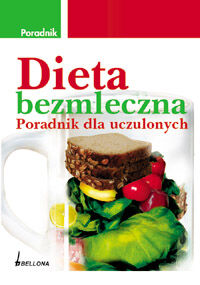 Dieta bezmleczna. Poradnik dla uczulonych