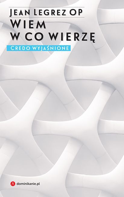 Wiem w co wierzę credo wyjaśnione