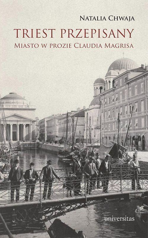 Triest przepisany Miasto w prozie Claudia Magrisa