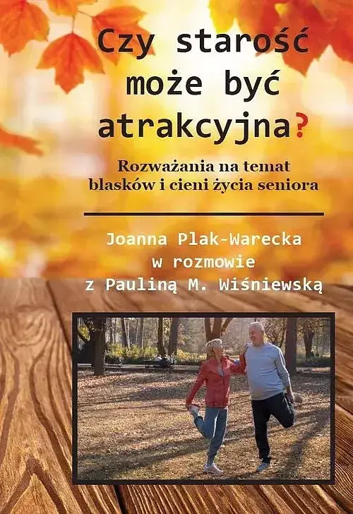 Czy starość może być atrakcyjna?