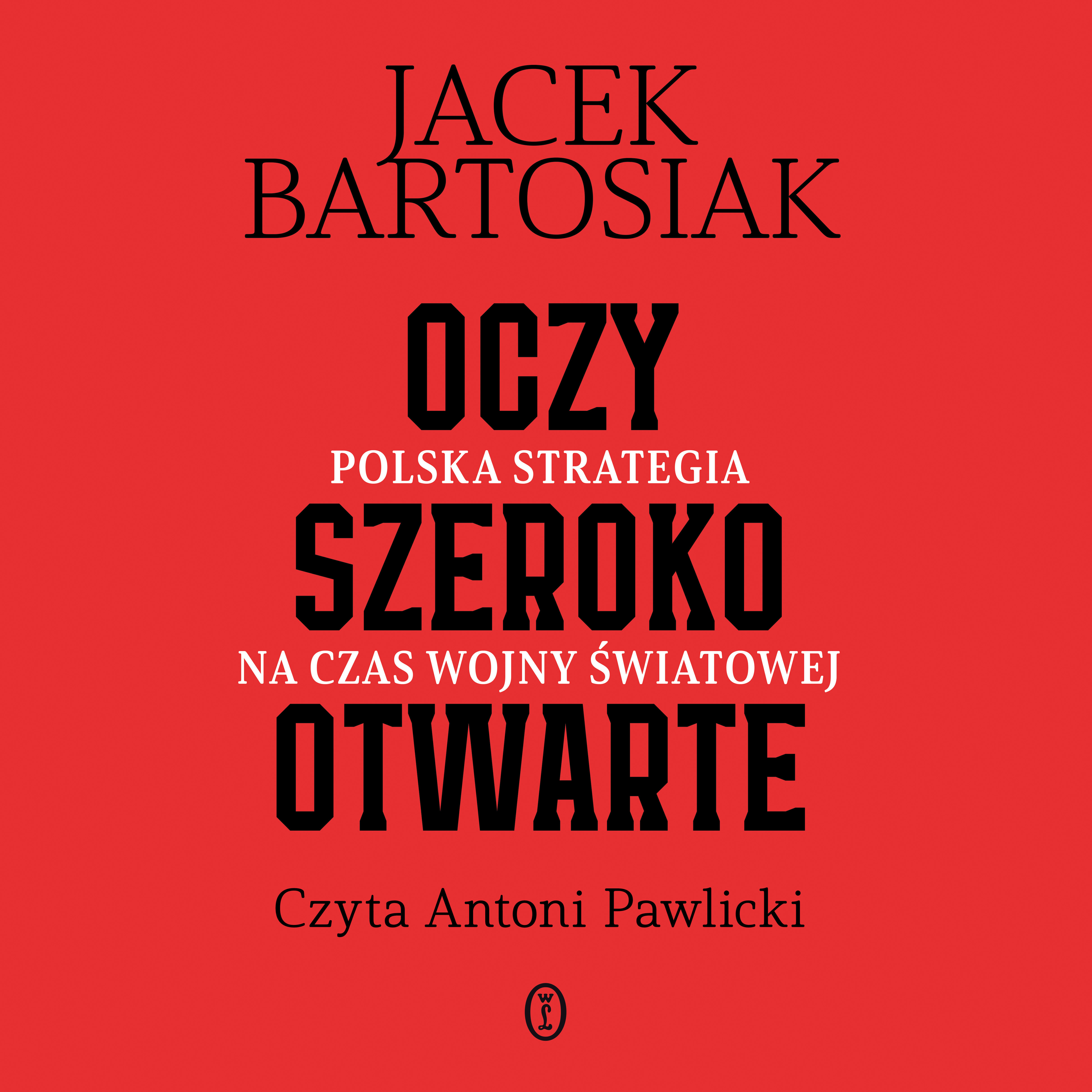 Oczy szeroko otwarte. Polska strategia na czas wojny światowej (audiobook MP3)