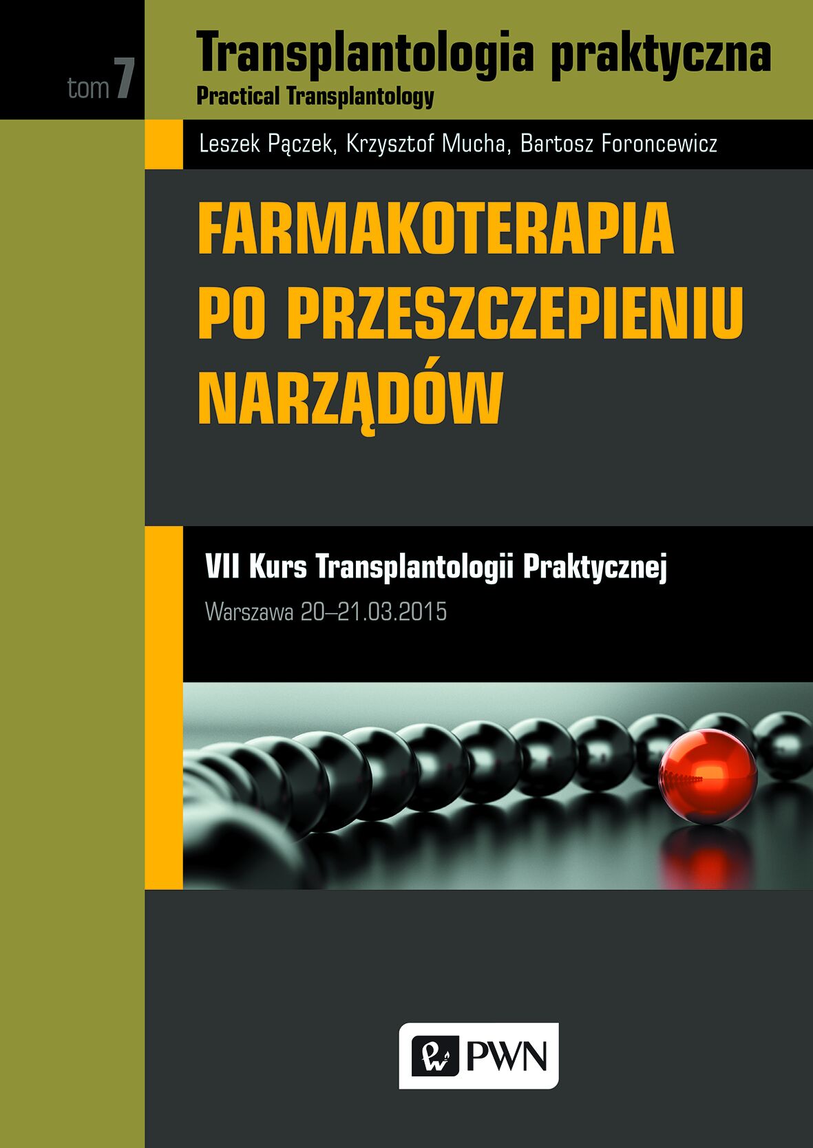 Transplantologia praktyczna. Practical Transplantology Tom 7 Farmakoterapia po przeszczepieniu narządów