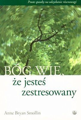 Bóg wie, że jesteś zestresowany
