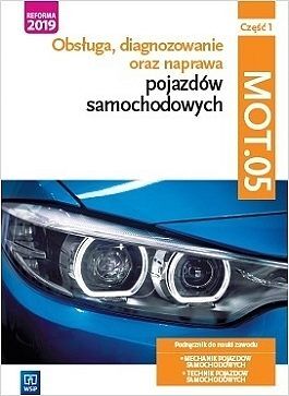 Obsługa, diagnozowanie oraz naprawa pojazdów samochodowych kwalifikacja mot. 05 część 1