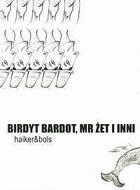 Birdyt Bardot, Mr Żet i inni