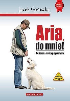 Aria, do mnie! skuteczna nauka przywołania