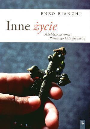 Inne życie. Rekolekcje na temat Pierwszego Listu św. Piotra