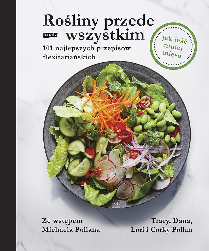 Rośliny przede wszystkim. 101 najlepszych przepisów fleksitariańskich