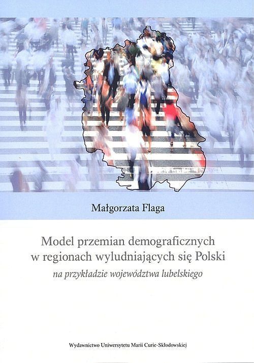 Model przemian demograficznych w regionach wyludniających się Polski na przykładzie województwa lube