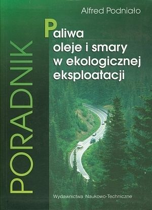 Paliwa, oleje i smary w ekologicznej eksploatacji. Poradnik