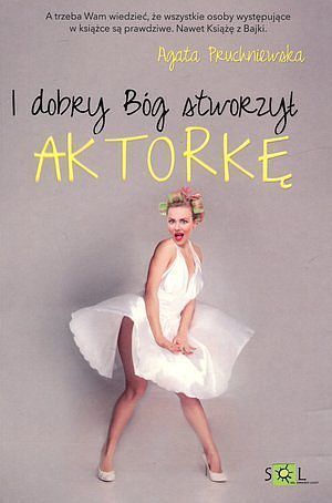 I dobry Bóg stworzył aktorkę