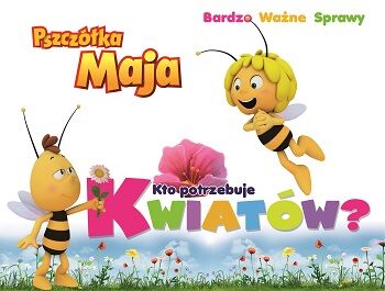 Kto potrzebuje kwiatów Pszczółka Maja. Bardzo ważne sprawy