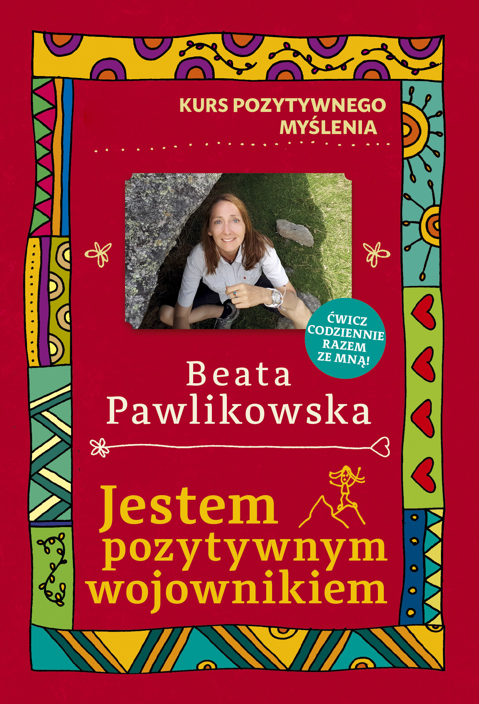 Kurs pozytywnego myślenia. Jestem pozytywnym wojownikiem