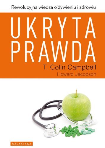 Ukryta prawda rewolucyjna wiedza o żywieniu i zdrowiu