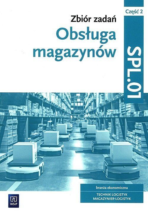 Obsługa magazynów Zbiór zadań. Część 2 SPL.01