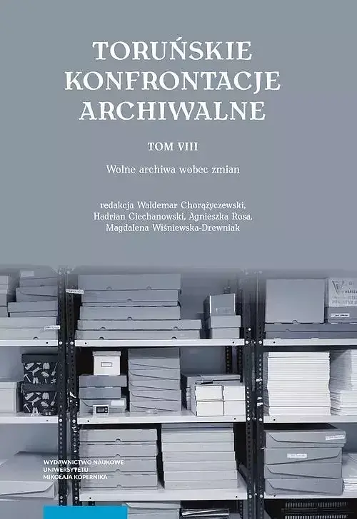 Toruńskie Konfrontacje Archiwalne. Tom 8