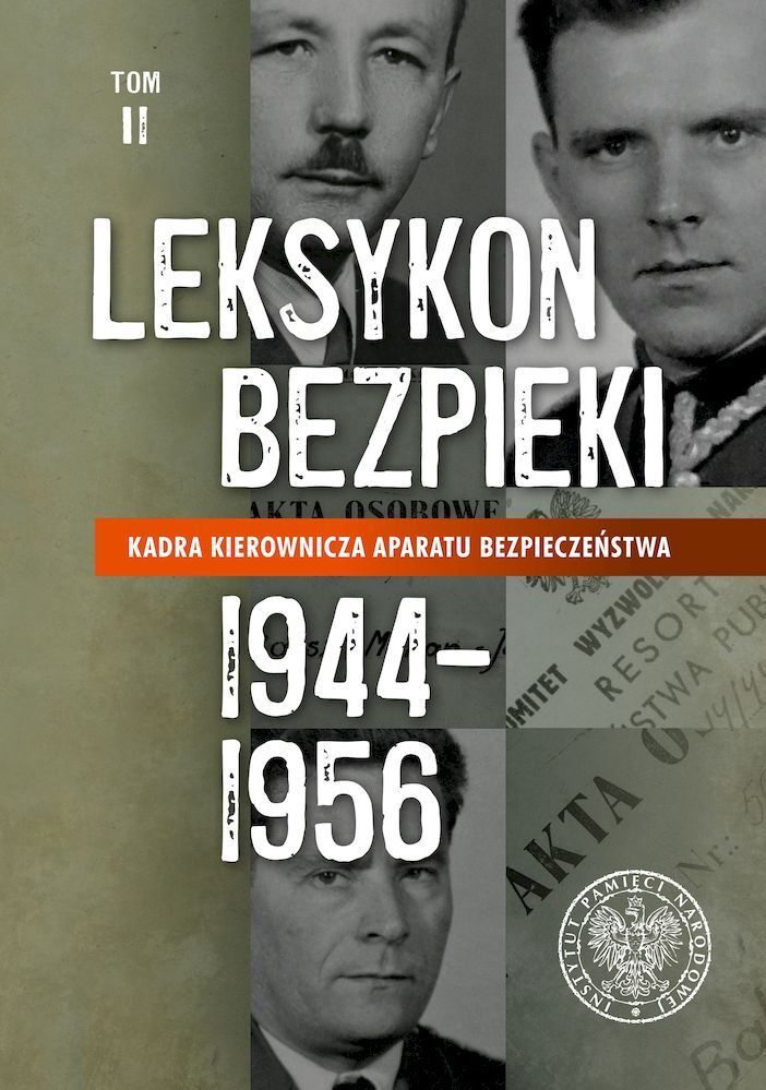 Kadra kierownicza aparatu bezpieczeństwa 1944–1956. Leksykon bezpieki. Tom 2