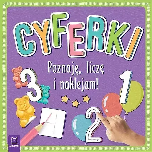 Cyferki. Poznaję, liczę i naklejam!
