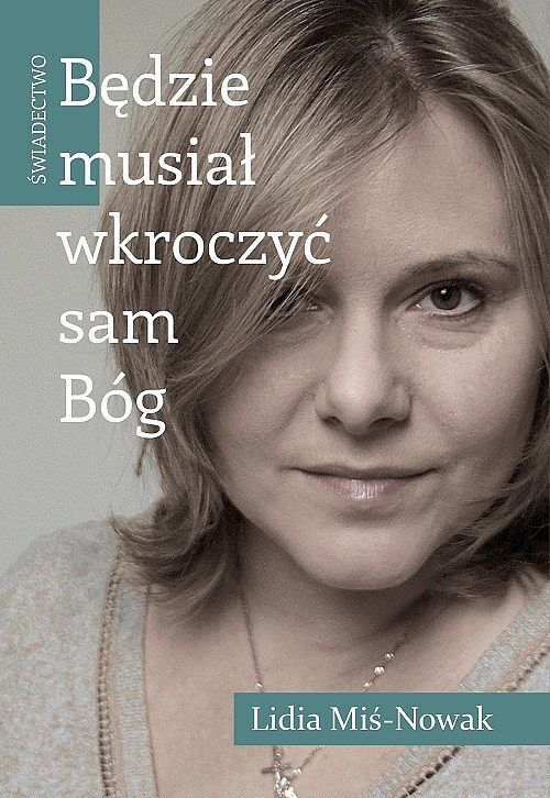 Będzie musiał wkroczyć sam bóg. Świadectwo