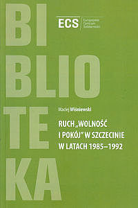 Ruch „Wolność i Pokój” w Szczecinie w latach 1985-1992